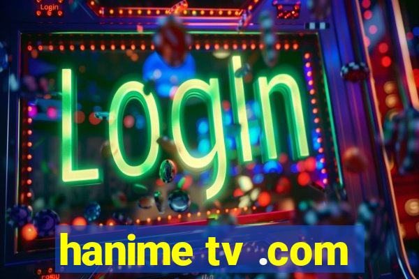 hanime tv .com